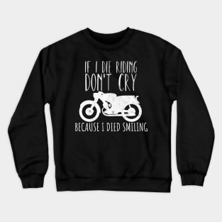 Motorcycle die cry laught saying Crewneck Sweatshirt